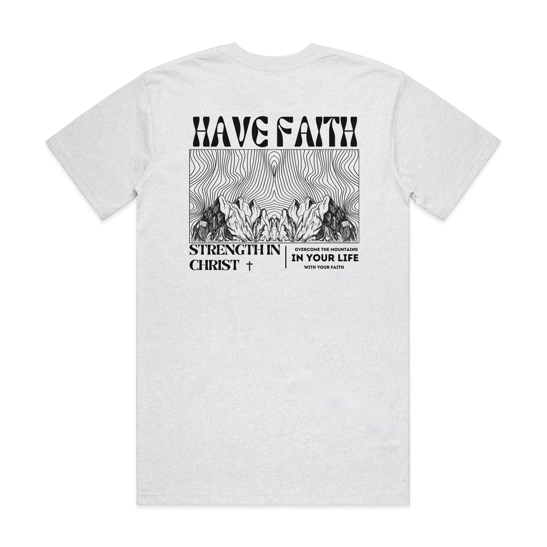 HAVE FAITH CLASSIC UNISEX TEE